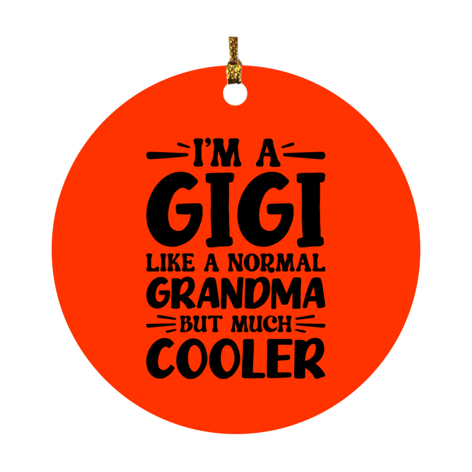 I'm A Gigi Like A Normal Grandma But Much Cooler Ornament – Funny Gigi Christmas Ornament – Gift For Gigi – Grandma Ornament
