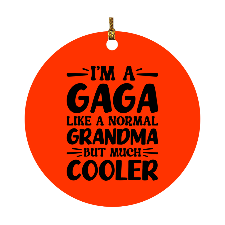 I'm A Gaga Like A Normal Grandma But Much Cooler Ornament – Funny Gaga Christmas Ornament – Gift For Gaga – Grandma Ornament
