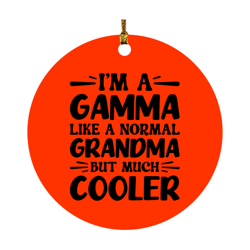 I'm A Gamma Like A Normal Grandma But Much Cooler Ornament – Funny Gamma Christmas Ornament – Gift For Gamma – Grandma Ornament