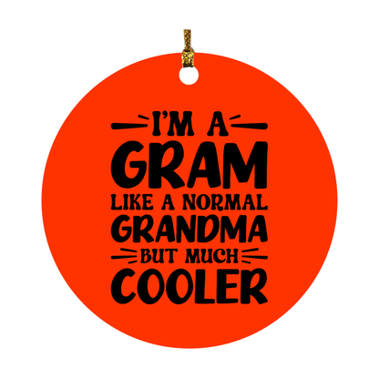 I'm A Gram Like A Normal Grandma But Much Cooler Ornament – Funny Gram Christmas Ornament – Gift For Gram – Grandma Ornament