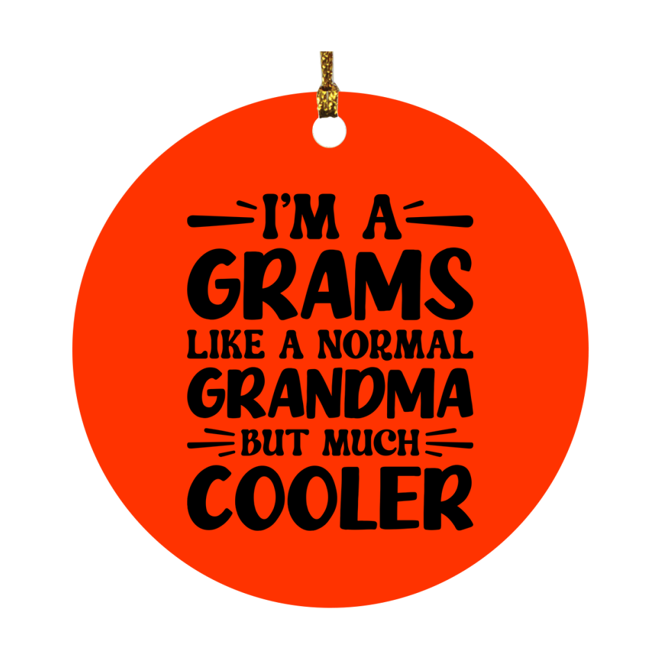 I'm A Grams Like A Normal Grandma But Much Cooler Ornament – Funny Grams Christmas Ornament – Gift For Grams – Grandma Ornament