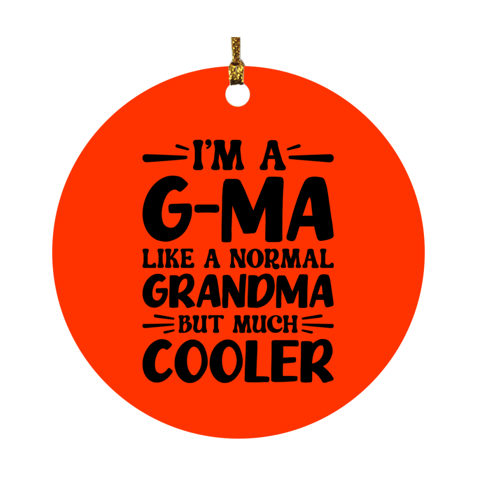 I'm A G-Ma Like A Normal Grandma But Much Cooler Ornament – Funny G-Ma Christmas Ornament – Gift For G-Ma – Grandma Ornament