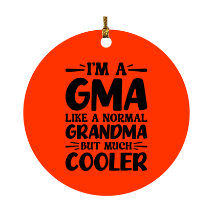 I'm A Gma Like A Normal Grandma But Much Cooler Ornament – Funny Gma Christmas Ornament – Gift For Gma – Grandma Ornament