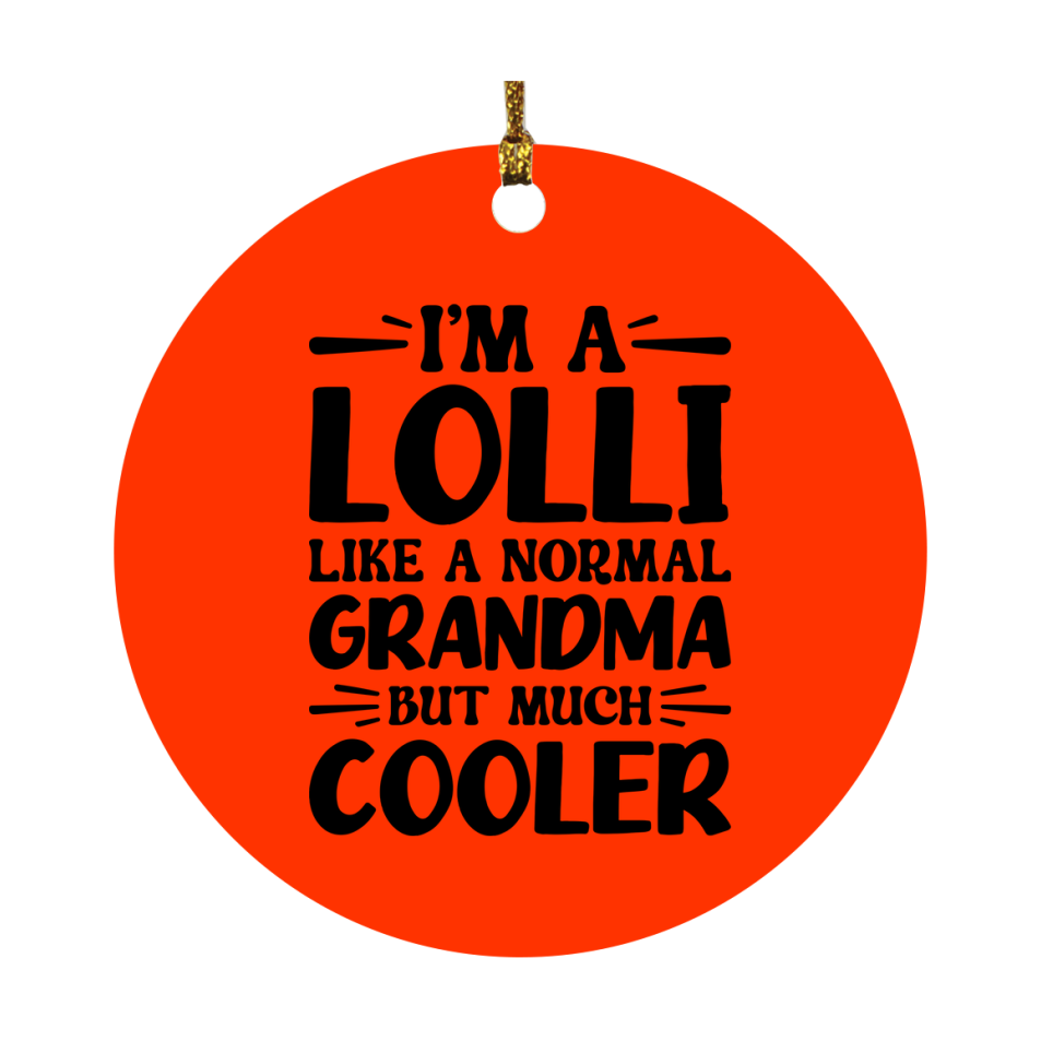 I'm A Lolli Like A Normal Grandma But Much Cooler Ornament – Funny Lolli Christmas Ornament – Gift For Lolli – Grandma Ornament