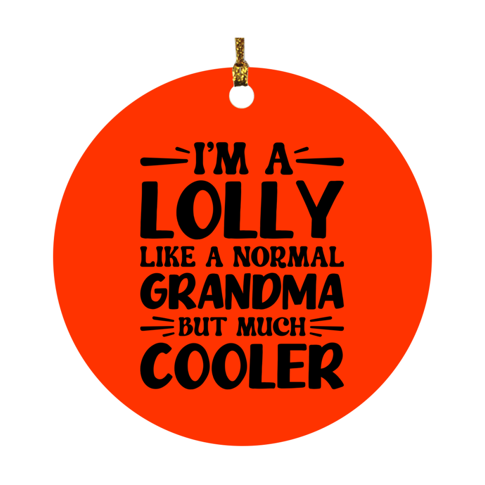 I'm A Lolly Like A Normal Grandma But Much Cooler Ornament – Funny Lolly Christmas Ornament – Gift For Lolly – Grandma Ornament