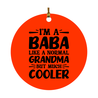 I'm A Baba Like A Normal Grandma But Much Cooler Ornament – Funny Baba Christmas Ornament – Gift For Baba – Grandma Ornament