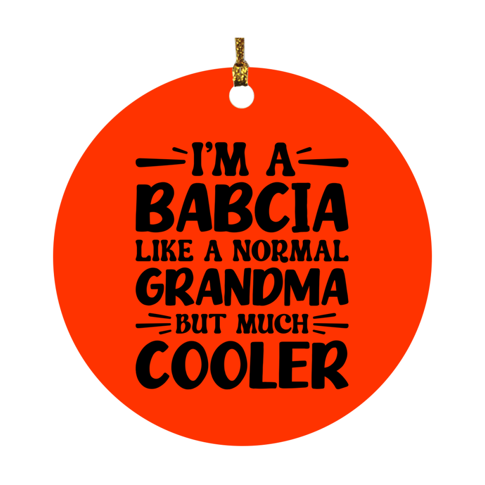 I'm A Babcia Like A Normal Grandma But Much Cooler Ornament – Funny Babcia Christmas Ornament – Gift For Babcia – Grandma Ornament
