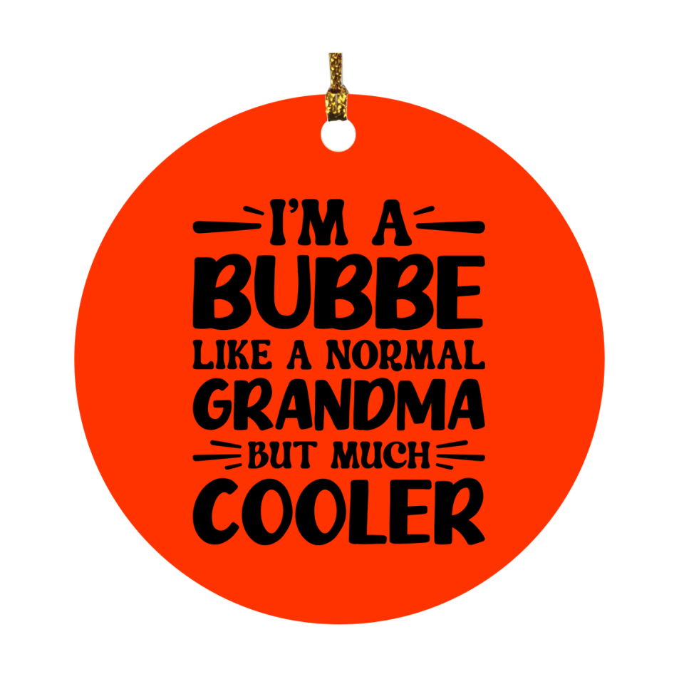 I'm A Bubbe Like A Normal Grandma But Much Cooler Ornament – Funny Bubbe Christmas Ornament – Gift For Bubbe – Grandma Ornament