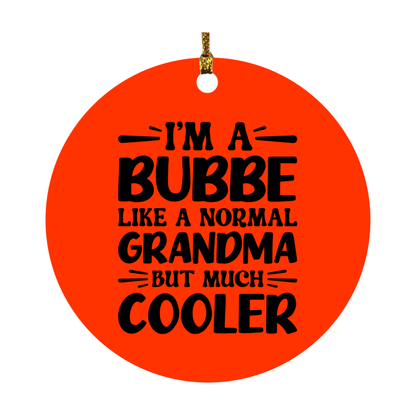 I'm A Bubbe Like A Normal Grandma But Much Cooler Ornament – Funny Bubbe Christmas Ornament – Gift For Bubbe – Grandma Ornament