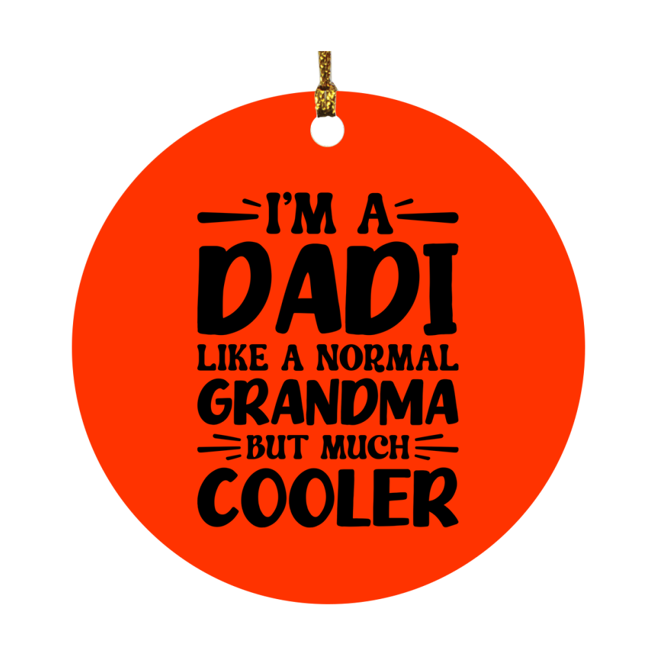 I'm A Dadi Like A Normal Grandma But Much Cooler Ornament – Funny Dadi Christmas Ornament – Gift For Dadi – Grandma Ornament