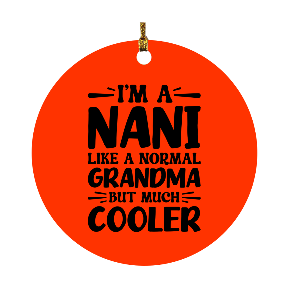 I'm A Nani Like A Normal Grandma But Much Cooler Ornament – Funny Nani Christmas Ornament – Gift For Nani – Grandma Ornament