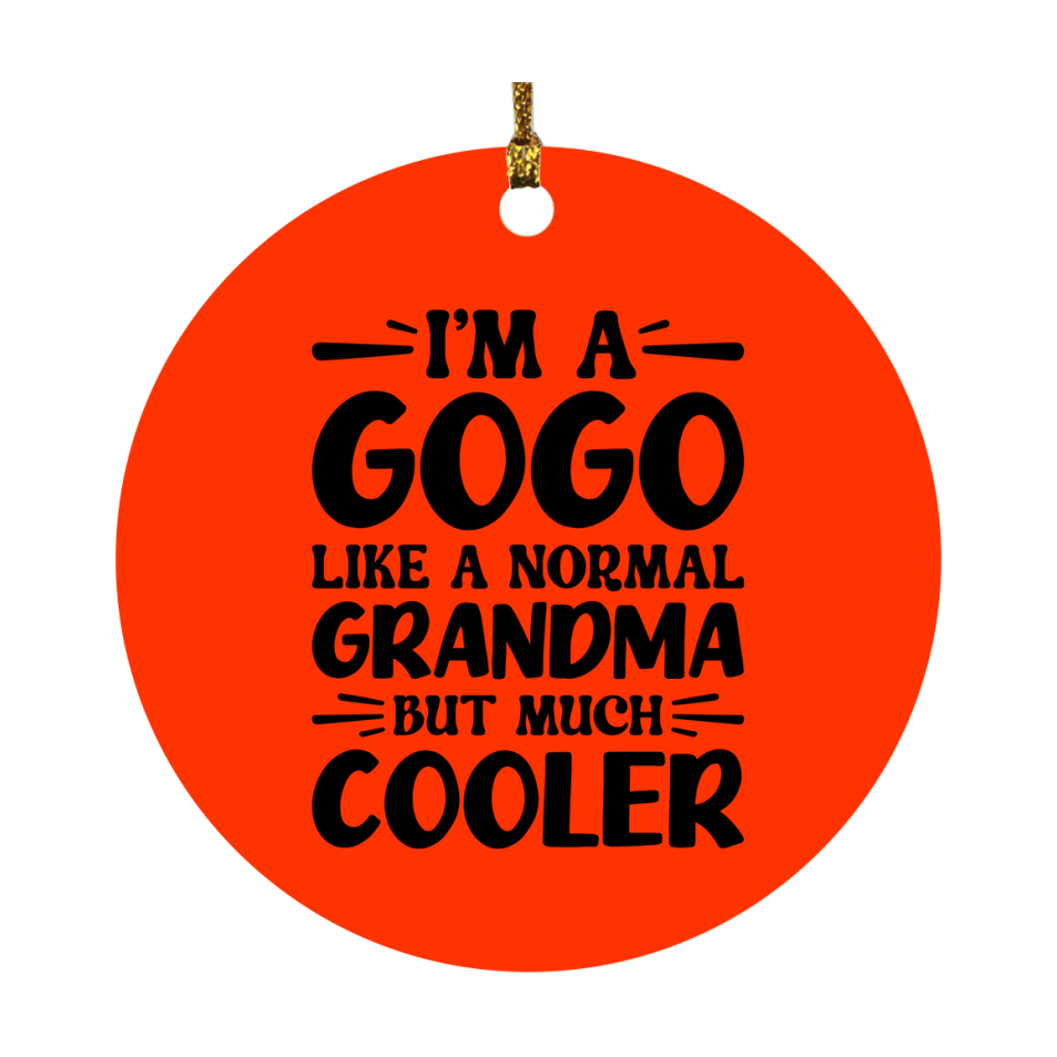 I'm A Gogo Like A Normal Grandma But Much Cooler Ornament – Funny Gogo Christmas Ornament – Gift For Gogo – Grandma Ornament