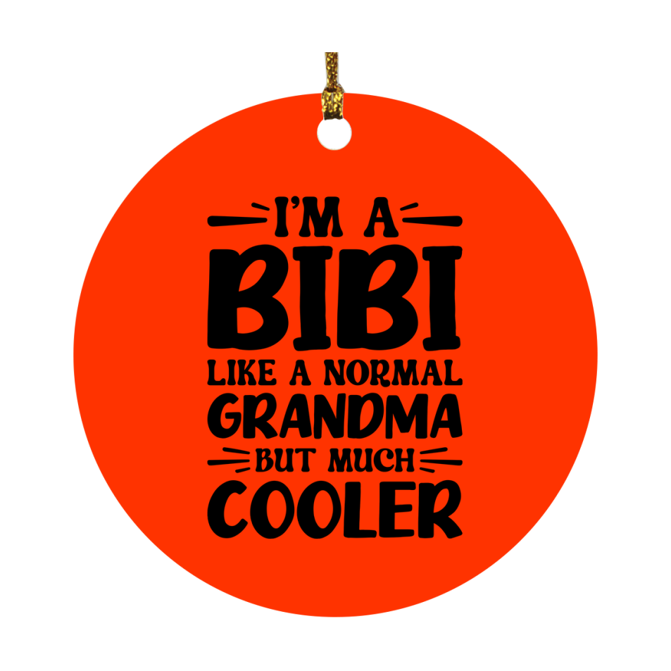 I'm A Bibi Like A Normal Grandma But Much Cooler Ornament – Funny Bibi Christmas Ornament – Gift For Bibi – Grandma Ornament