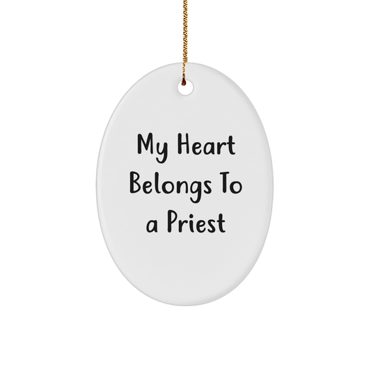 Funny My Heart Belongs To A Priest Oval Ornament, Gifts from Men to Priest, Unique Christmas Unique Gifts for Priest, Oval Ornament for Home Decor small / White