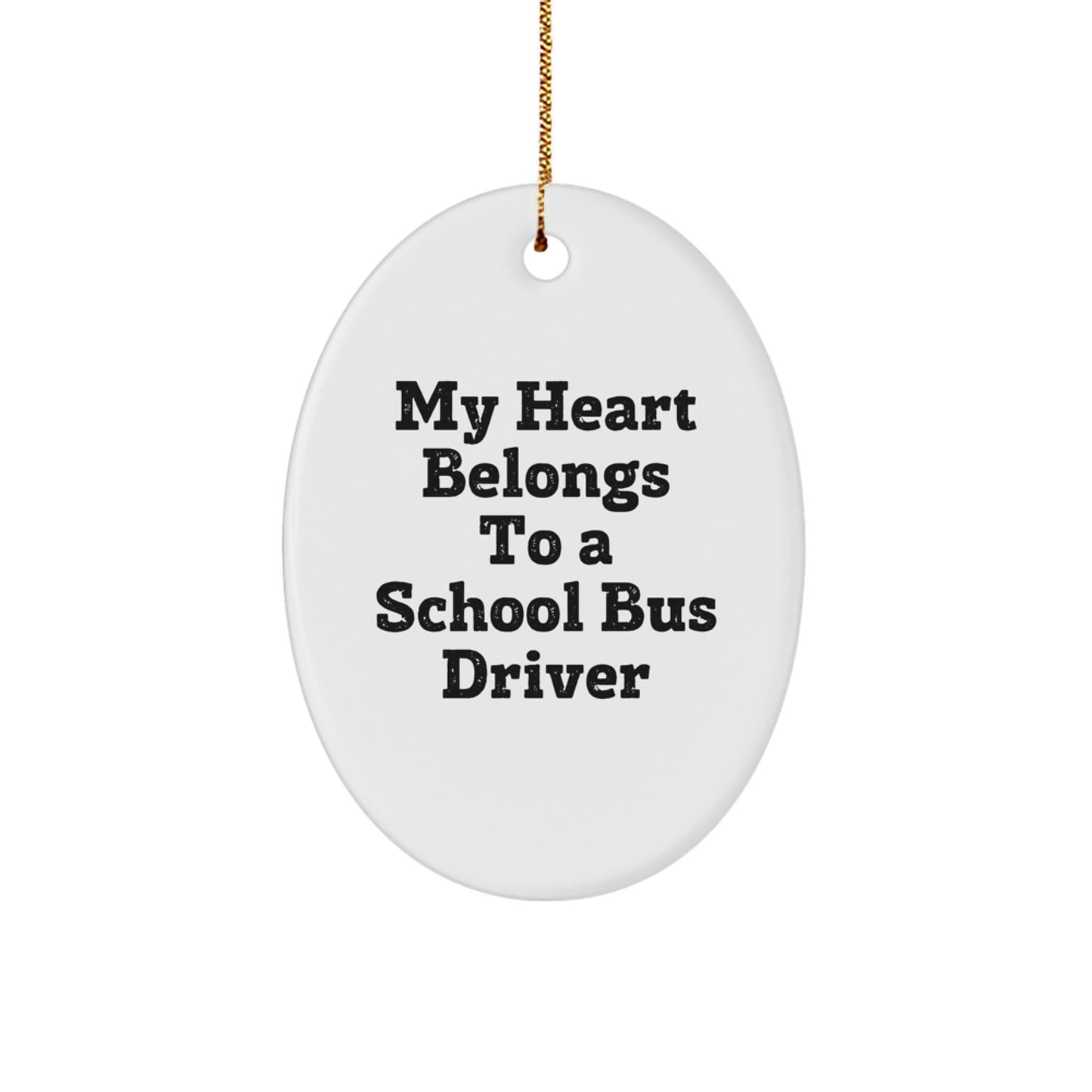 Funny School Bus Driver Gifts - 'My Heart Belongs To A School Bus Driver' Oval Ornament, Perfect for Friends, Family, or Coworkers, Christmas Unique Gifts from Men to Women small / White