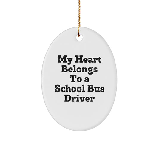 Funny School Bus Driver Gifts - 'My Heart Belongs To A School Bus Driver' Oval Ornament, Perfect for Friends, Family, or Coworkers, Christmas Unique Gifts from Men to Women - Image 1