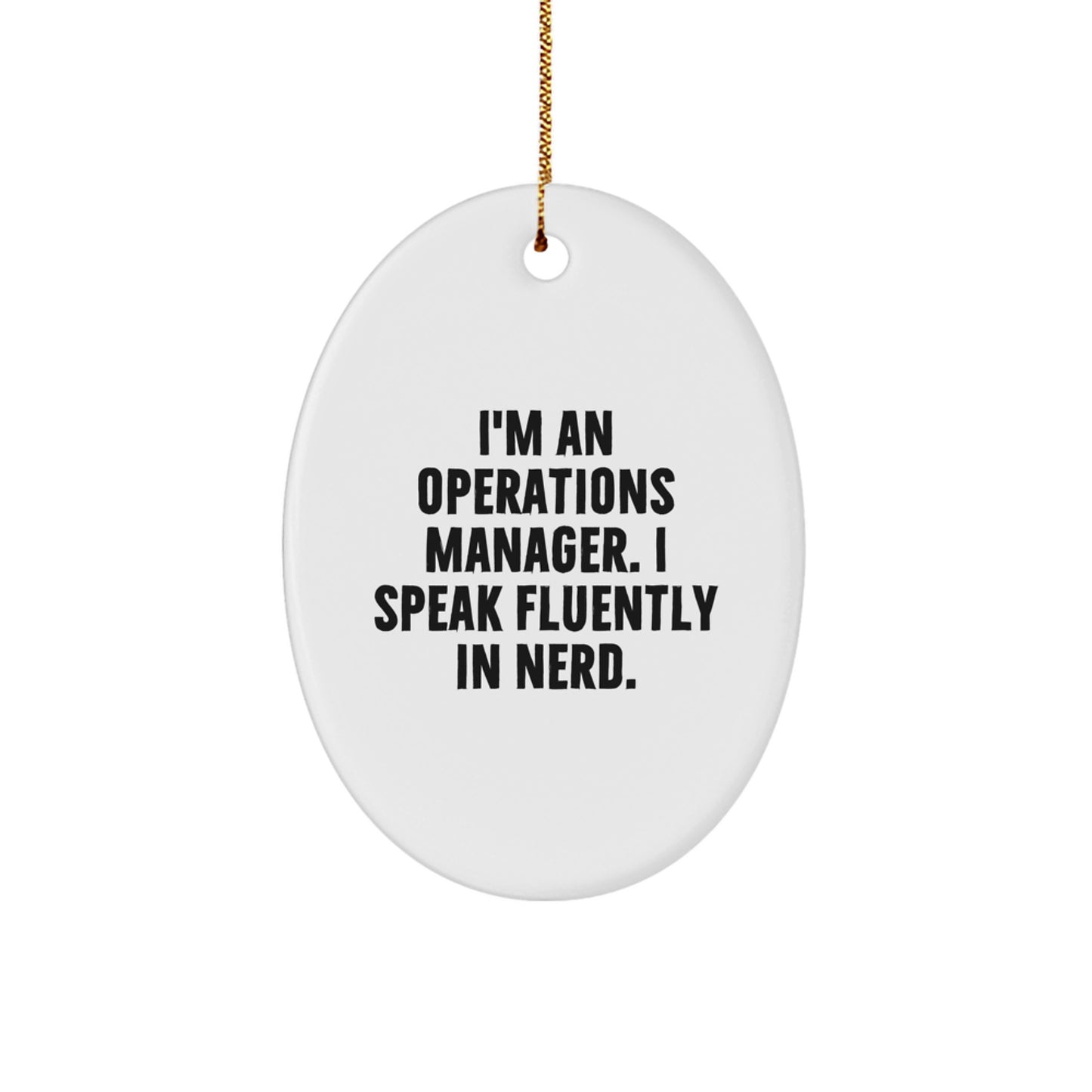 Funny Operations Manager Oval Ornament Gifts from Friends, Coworkers, Family - 'I'm An Operations Manager. I Speak Fluently In genius.' Christmas Decorations - Image 1