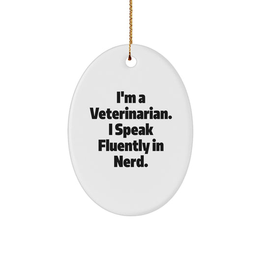 Funny Veterinarian Oval Ornament Gifts from Family for Friends - I'm A Veterinarian. I Speak Fluently In genius. Christmas Unique Decorations - Image 1
