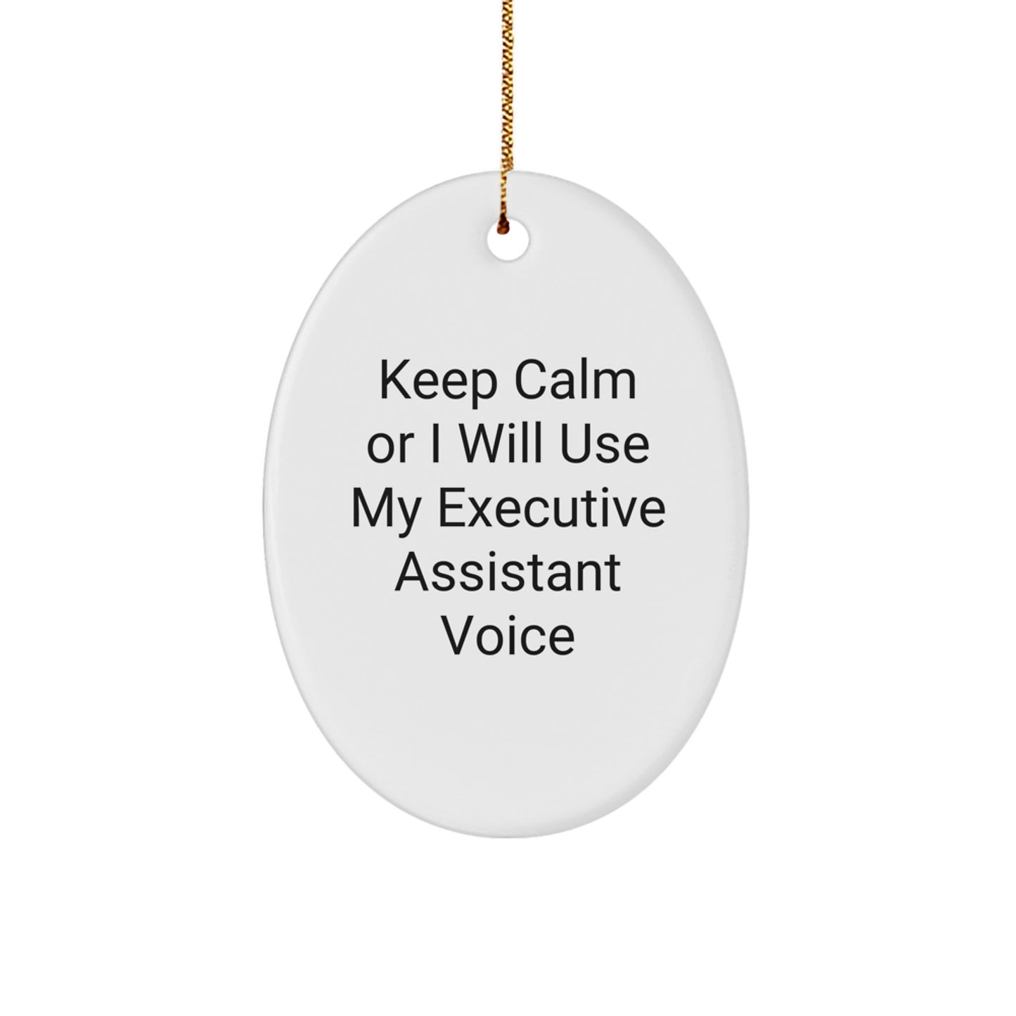 Funny Executive Assistant Gifts for Christmas - Oval Ornament, 'Keep Calm Or I Will Use My Executive Assistant Voice', Gift from Friends to Family - Image 1