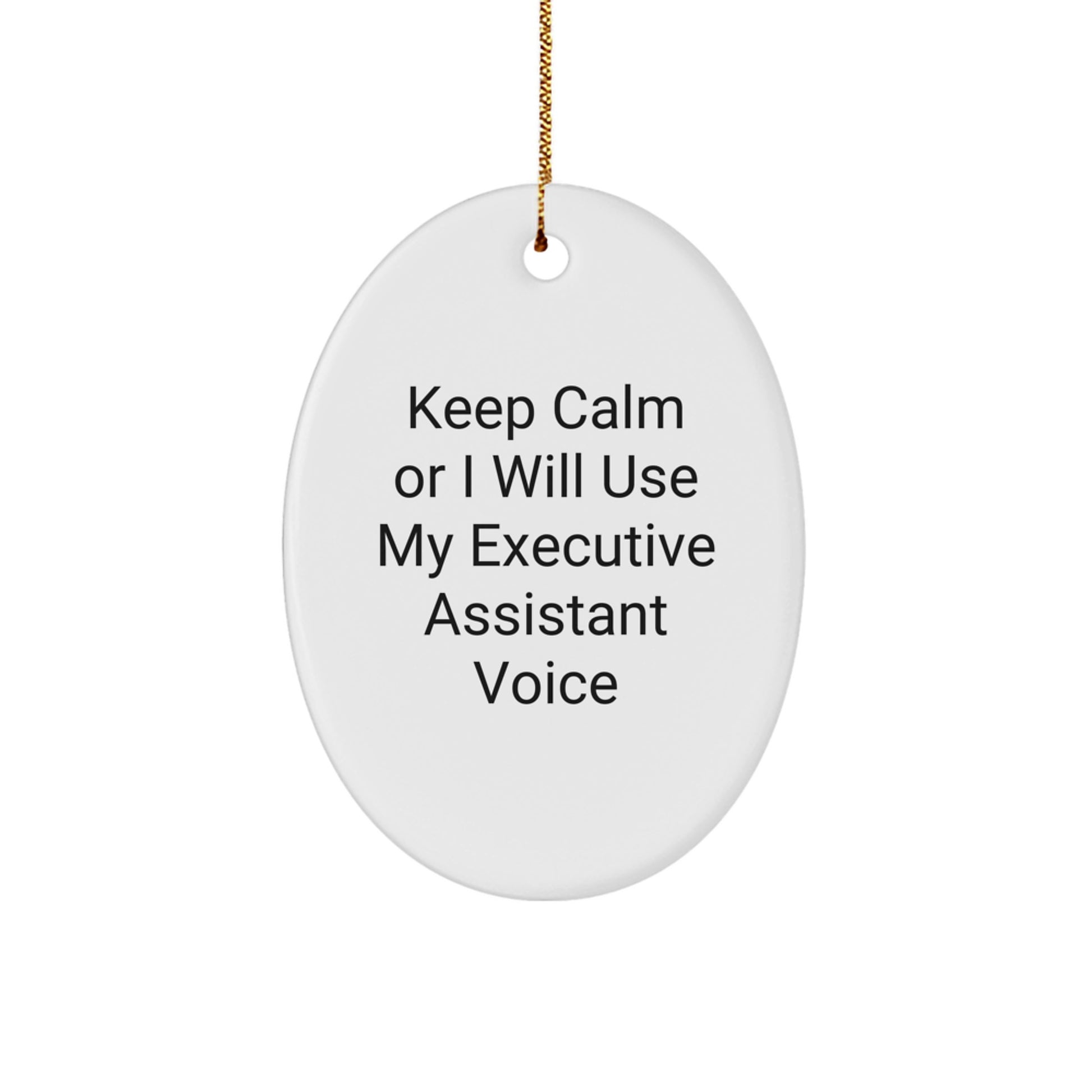 Funny Executive Assistant Gifts for Christmas - Oval Ornament, 'Keep Calm Or I Will Use My Executive Assistant Voice', Gift from Friends to Family - Image 1