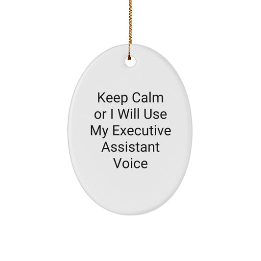 Funny Executive Assistant Gifts for Christmas - Oval Ornament, 'Keep Calm Or I Will Use My Executive Assistant Voice', Gift from Friends to Family - Image 1