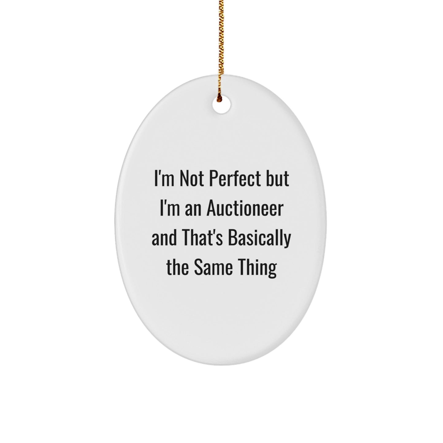 Funny Auctioneer Gifts from Friends for Christmas - Oval Ornament with 'I'm Not Perfect' Quote, White, 3.25" Tall - Image 1