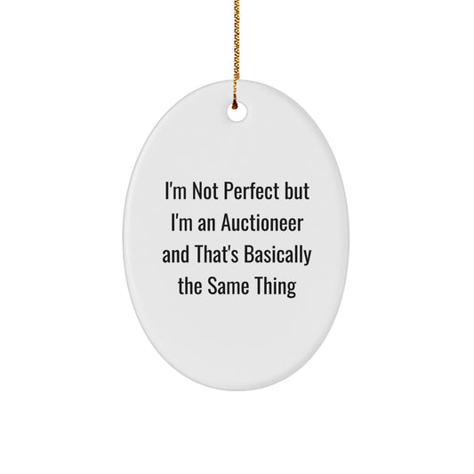 Funny Auctioneer Gifts from Friends for Christmas - Oval Ornament with 'I'm Not Perfect' Quote, White, 3.25" Tall - Image 1