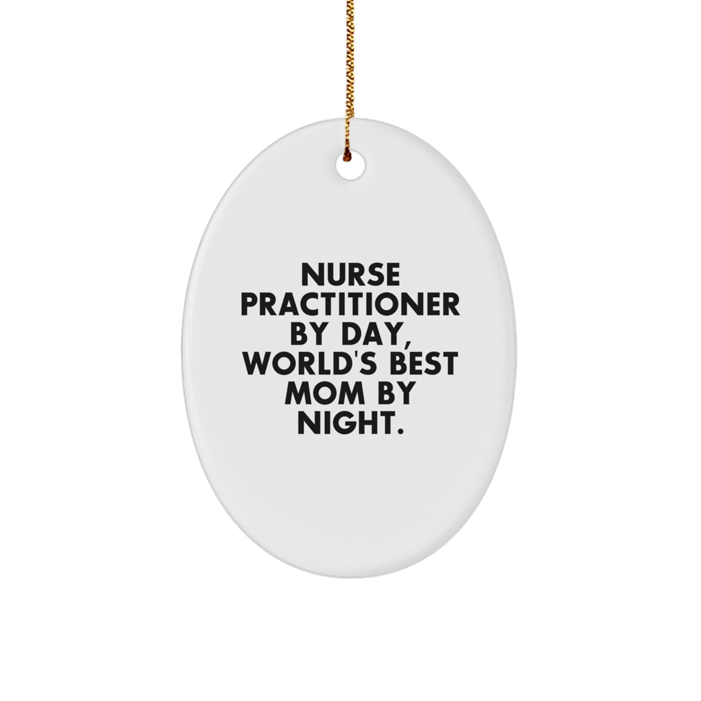 Nurse Practitioner Gifts from Family, Cute Oval Ornament for World's Best Mom, Christmas Unique Presents for Nurse Practitioner By Day, World's Best Mom By Night - Image 1