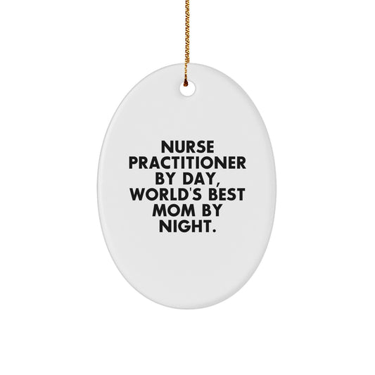 Nurse Practitioner Gifts from Family, Cute Oval Ornament for World's Best Mom, Christmas Unique Presents for Nurse Practitioner By Day, World's Best Mom By Night - Image 1