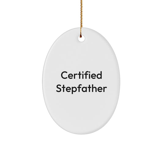 Funny Stepfather Gifts - Certified Stepfather Oval Ornament, White, Christmas Decoration with Quote 'Certified Stepfather' for Men, Family, and Friends - Image 1