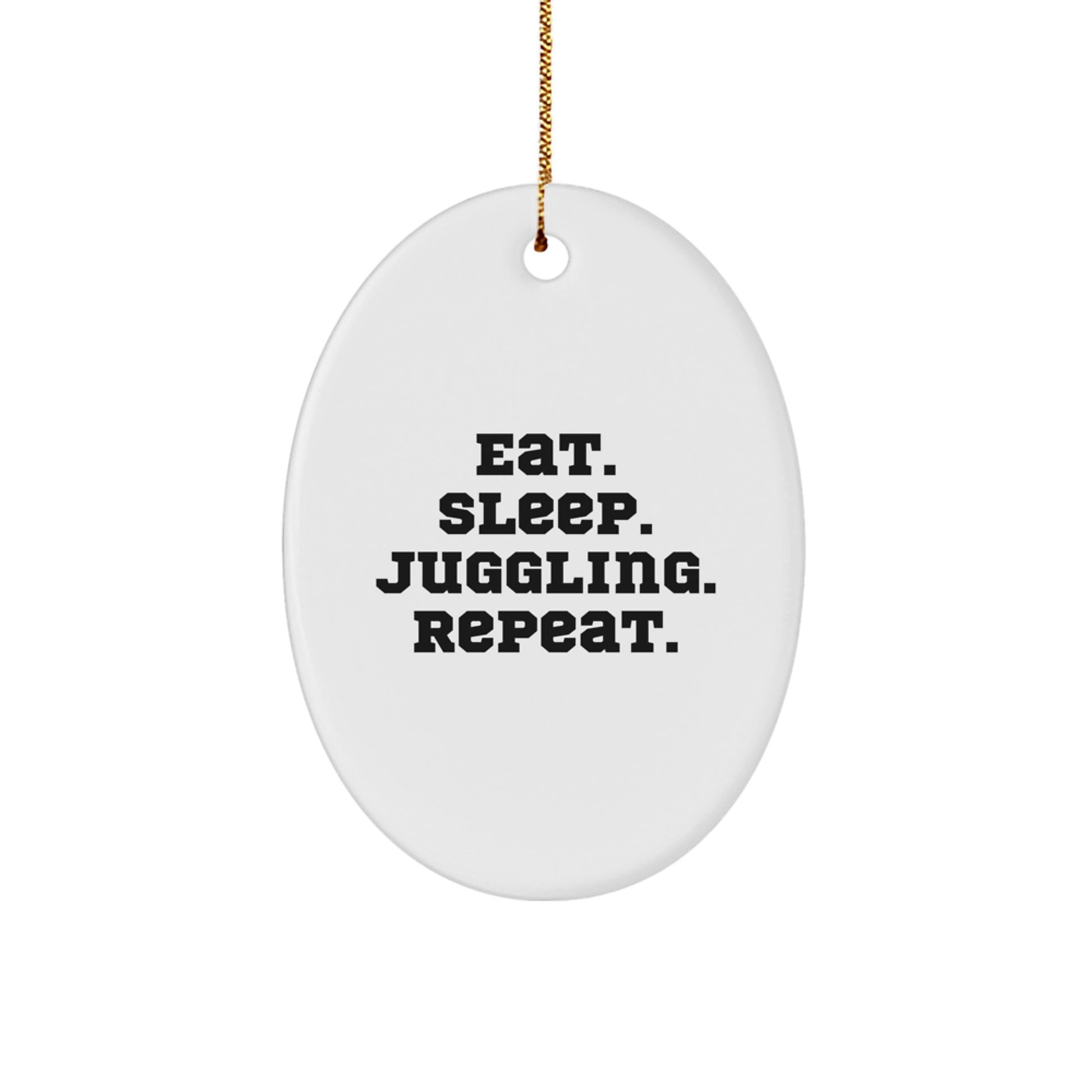 Funny Juggling Gifts from Friends for Men - Oval Ornament Eat. Sleep. Juggling. Repeat., Christmas Unique Presents - Image 1