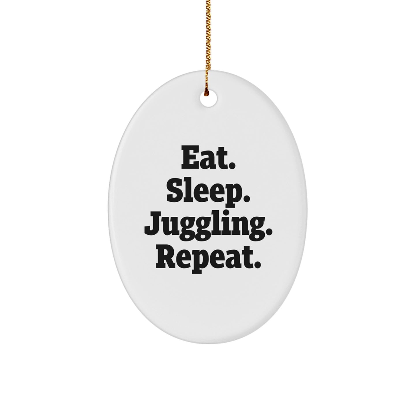 Juggling Fun Christmas Oval Ornament Gifts from Friends to Juggling Enthusiasts Eat. Sleep. Juggling. Repeat. - Image 1