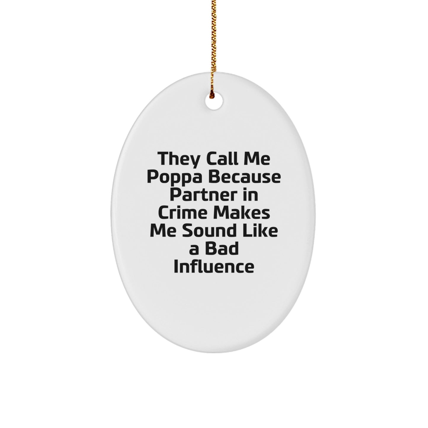 Funny Poppa Gifts, Oval Ornament with Quirky Quote, Gifts from Poppa to Men or Friends for Christmas, Unique Oval Shape Ornament, Perfect for Home Decor - Image 1