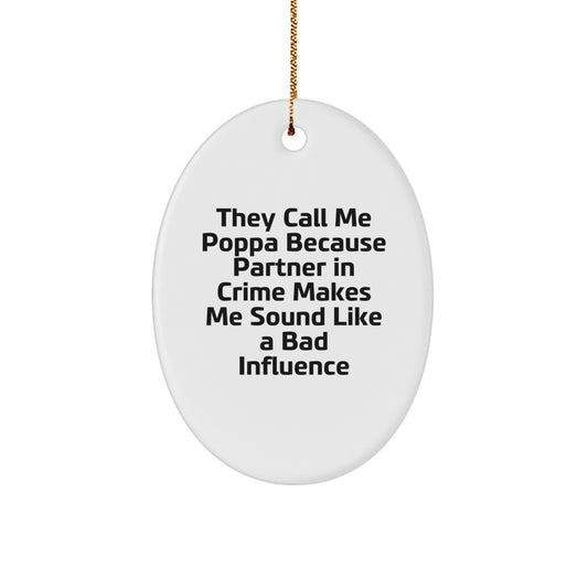 Funny Poppa Gifts, Oval Ornament with Quirky Quote, Gifts from Poppa to Men or Friends for Christmas, Unique Oval Shape Ornament, Perfect for Home Decor - Image 1