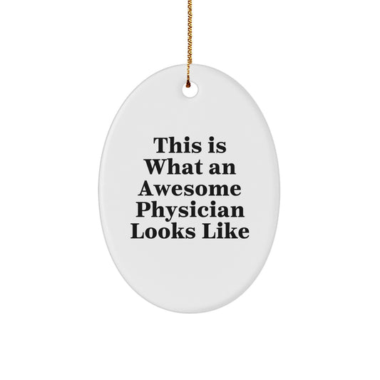 Gifts from Family - This Is What An Awesome Physician Looks Like Oval Ornament for Men, Women, Coworkers, and Friends - Unique Christmas Unique Gifts for Physicians - Image 1