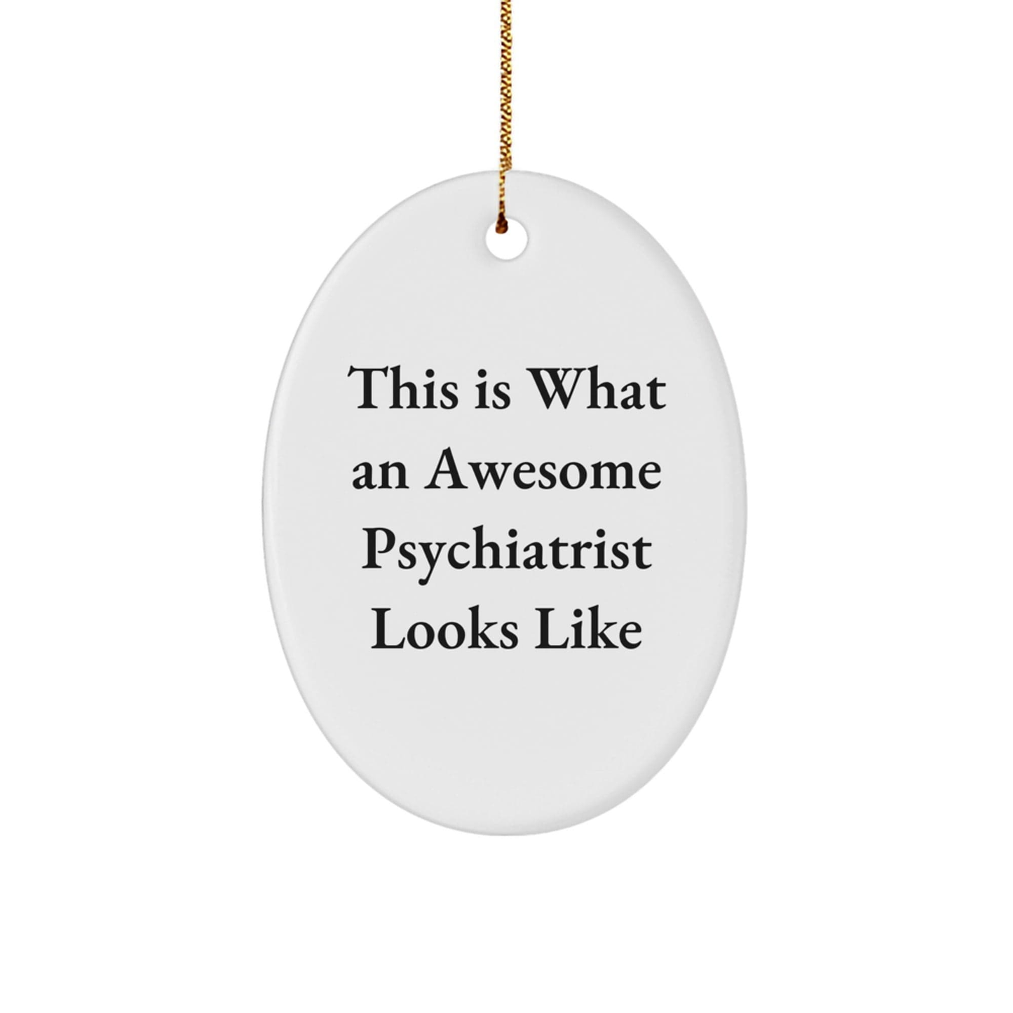 Funny Psychiatrist Gifts from Men to Awesome Psychiatrist Friends - This Is What An Awesome Psychiatrist Looks Like Oval Ornament for Christmas small / White