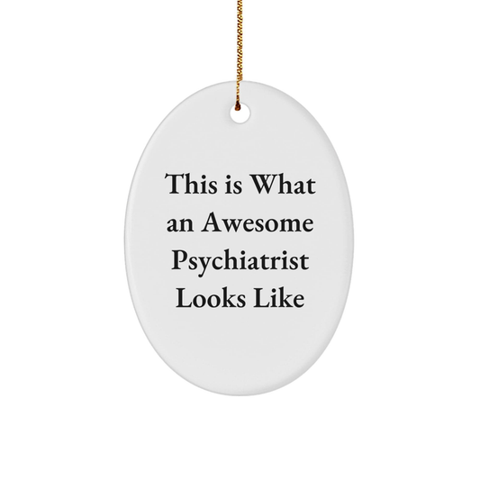 Funny Psychiatrist Gifts from Men to Awesome Psychiatrist Friends - This Is What An Awesome Psychiatrist Looks Like Oval Ornament for Christmas small / White