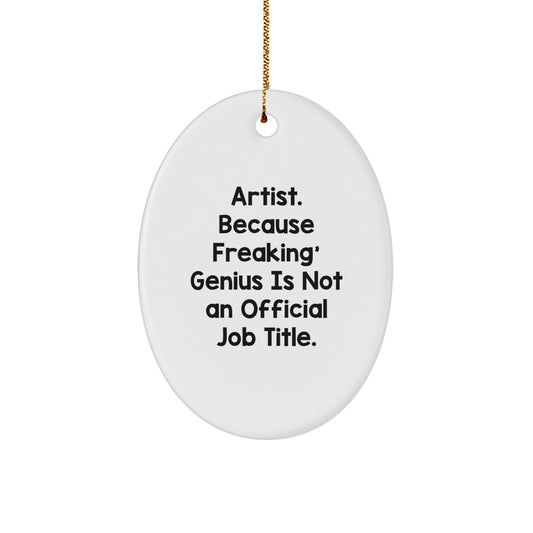 Artist Oval Ornament Funny Quotes Gifts from Family for Artist - Image 1