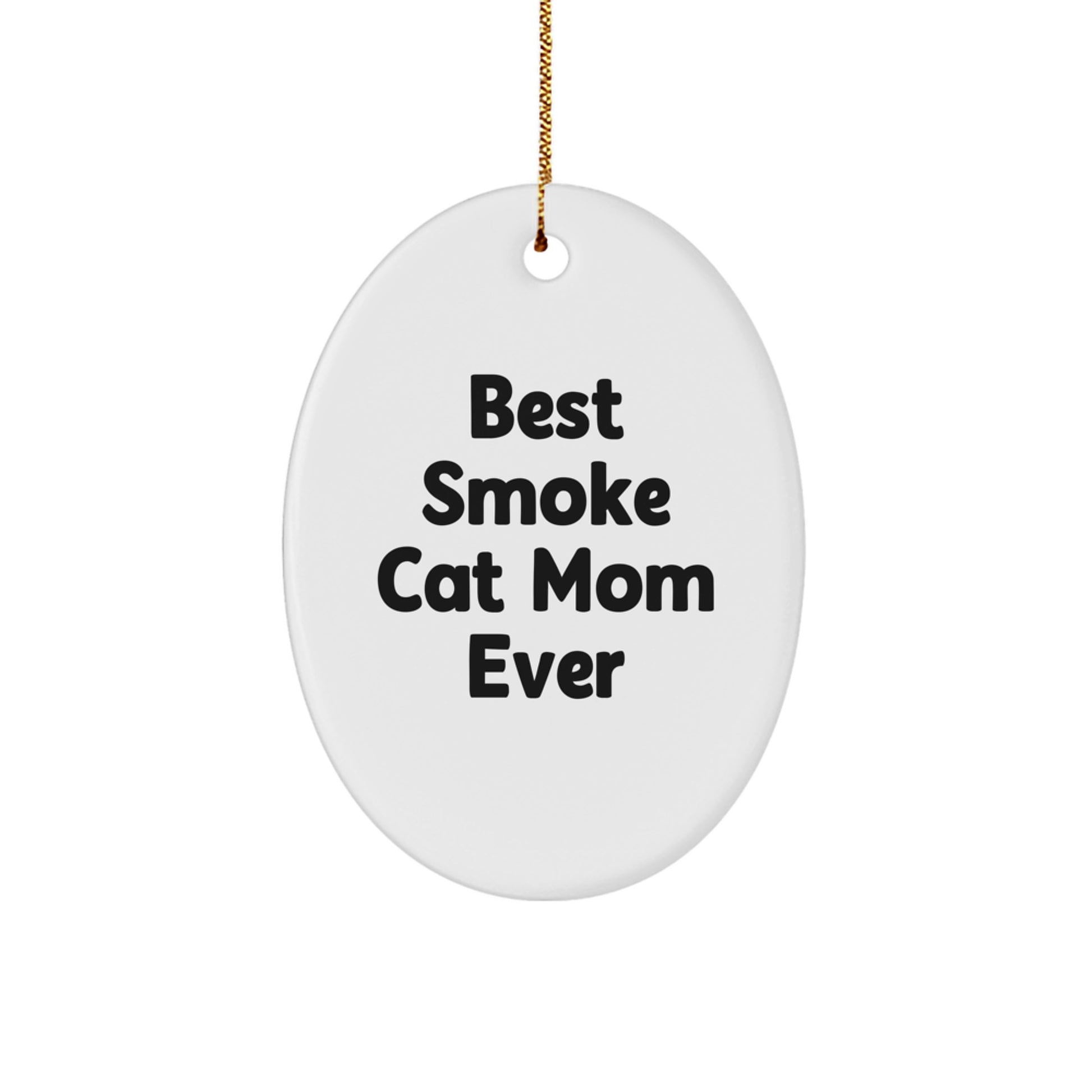 Smoke Cat Gifts from Mom, Funny Oval Ornament for Christmas, Best Smoke Cat Mom Ever Quote, Unique Gifts for Smoke Cat Lovers, Gifts from Mom to Family - Image 1