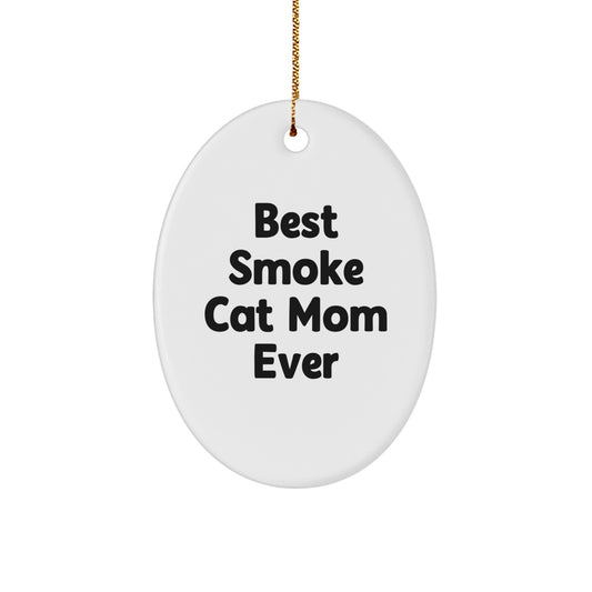 Smoke Cat Gifts from Mom, Funny Oval Ornament for Christmas, Best Smoke Cat Mom Ever Quote, Unique Gifts for Smoke Cat Lovers, Gifts from Mom to Family - Image 1
