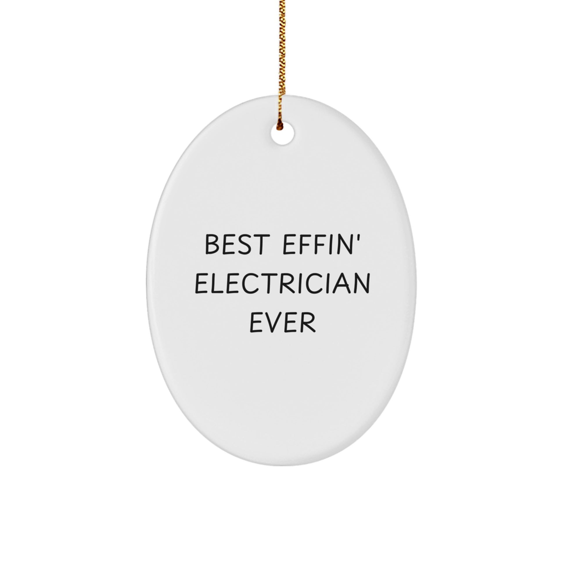 Funny Electrician Gifts - Best Effin' Electrician Ever Oval Ornament for Electrician Friends and Family Unique Gifts from Men, Women, Coworkers, Family, and More - Image 1