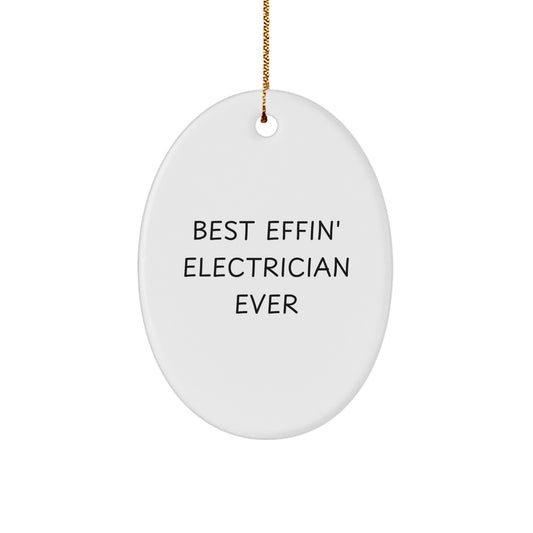 Funny Electrician Gifts - Best Effin' Electrician Ever Oval Ornament for Electrician Friends and Family Unique Gifts from Men, Women, Coworkers, Family, and More - Image 1