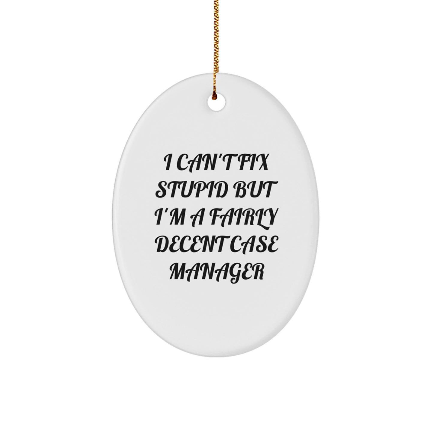 Funny Case Manager Gifts for Men - Oval Ornament I 'Can't Fix Stupid' - Christmas Unique Presents from Friends - Image 1