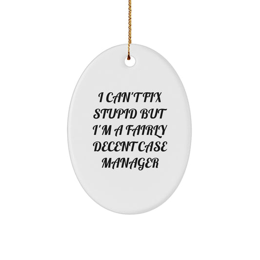 Funny Case Manager Gifts for Men - Oval Ornament I 'Can't Fix Stupid' - Christmas Unique Presents from Friends - Image 1