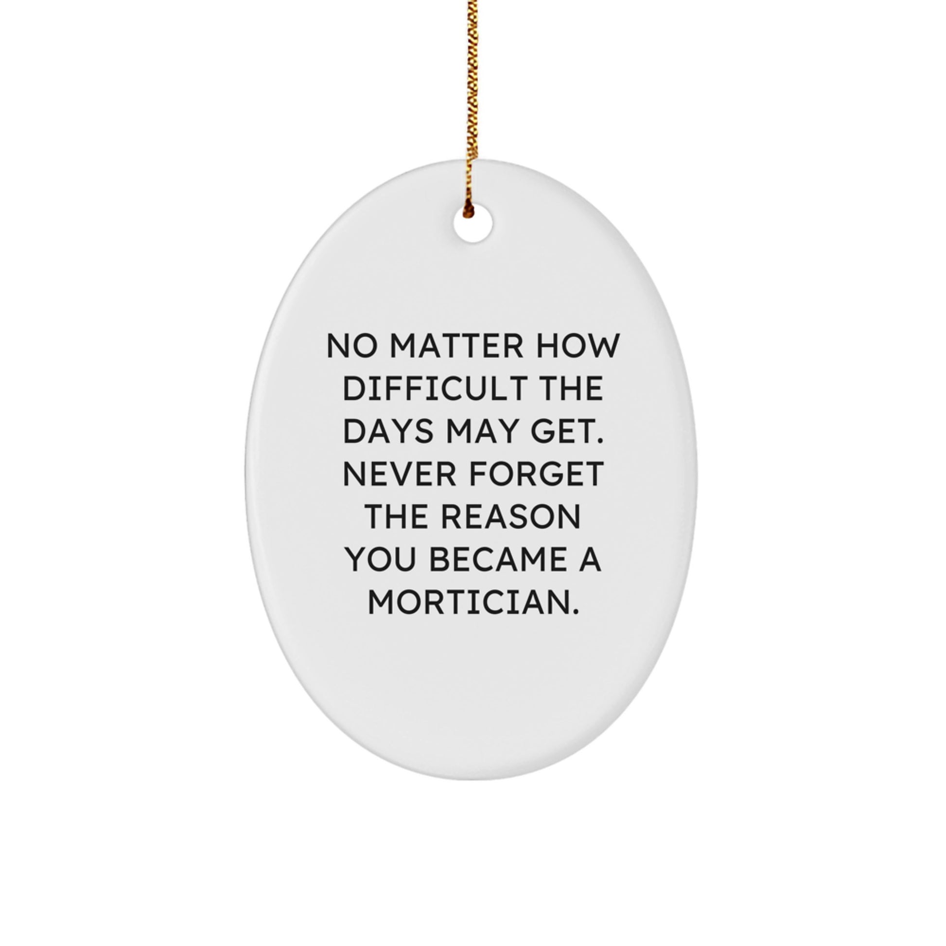 Mortician Gifts, Inspirational Quote Oval Ornament, Gifts from Family for Mortician, Christmas Unique Gifts - Image 1