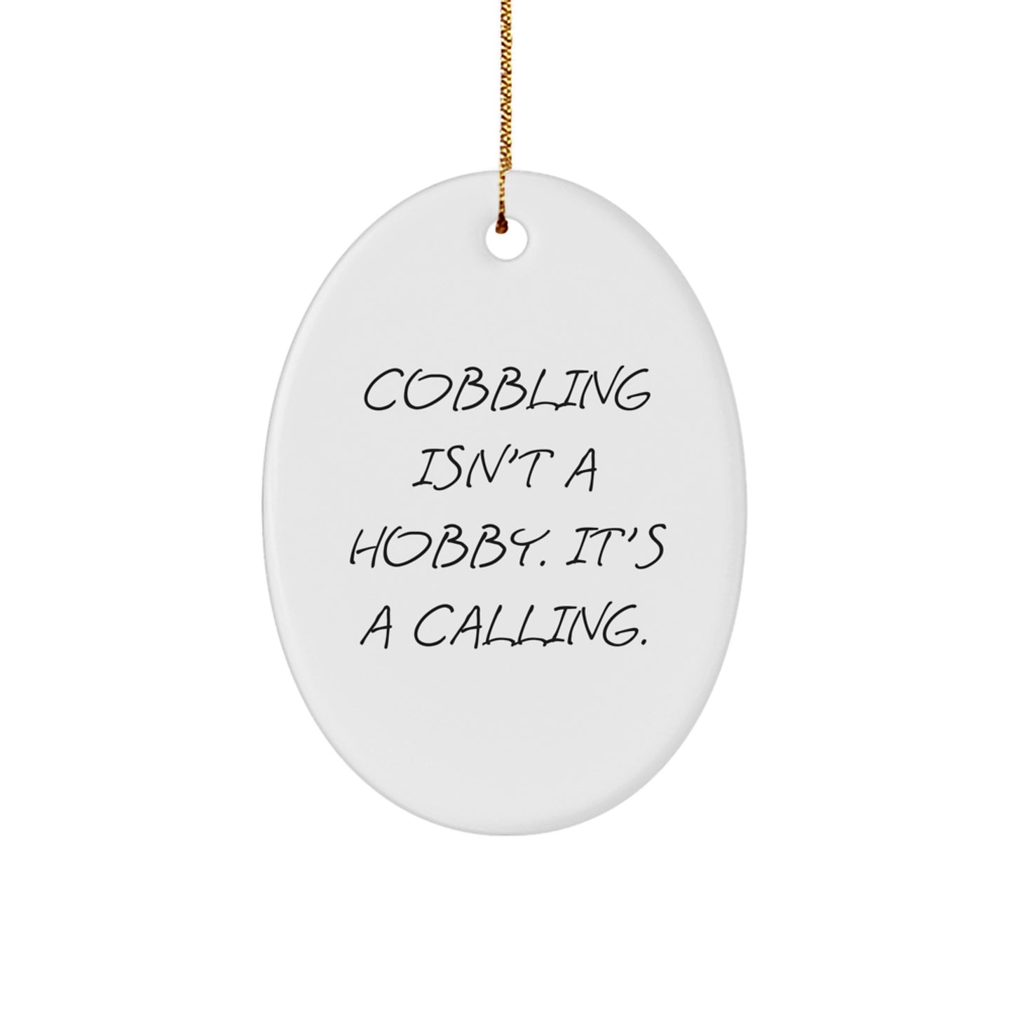 Gifts from Men for Cobbling Enthusiasts - Oval Ornament, Funny Quote 'Cobbling Isn't A Hobby. It's A Calling.' - Unique Christmas Decorations for Women and Friends - Image 1