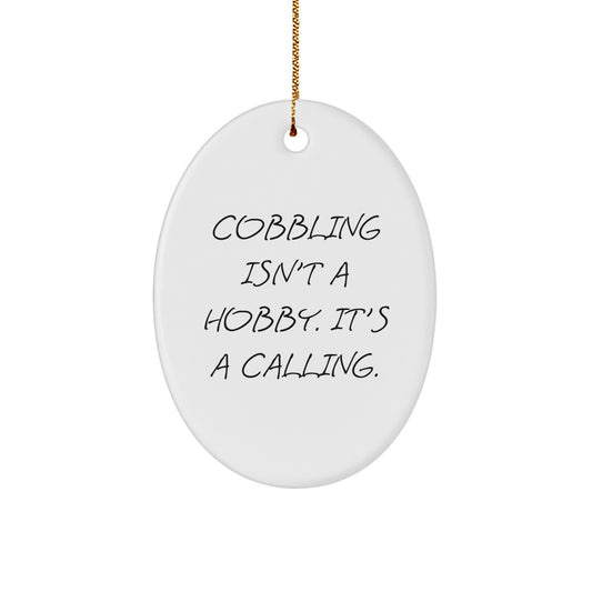 Gifts from Men for Cobbling Enthusiasts - Oval Ornament, Funny Quote 'Cobbling Isn't A Hobby. It's A Calling.' - Unique Christmas Decorations for Women and Friends - Image 1