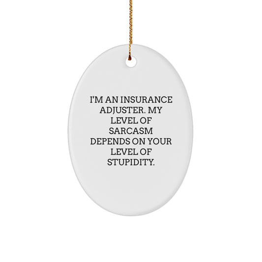 Insurance Adjuster Gifts from Friends - Funny Oval Ornament for Christmas, 'I'm An Insurance Adjuster' Quote, Durable MDF Material, Vibrant Colors, Perfect for Men, Women, or Coworkers - Image 1