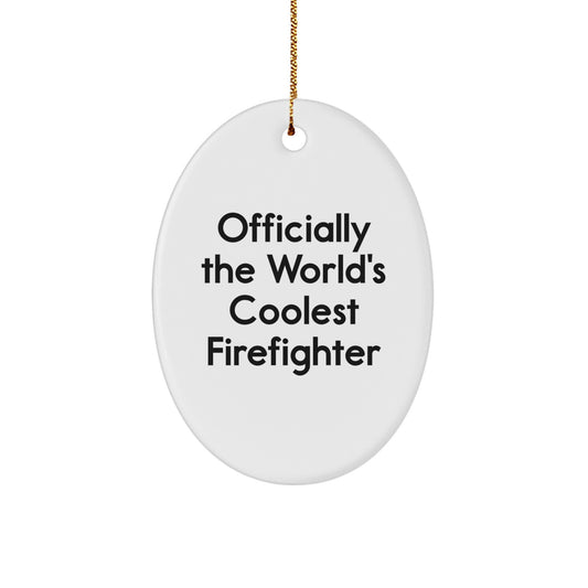 Funny Firefighter Gifts for Friends, Unique Oval Ornament 'Officially The World's Coolest Firefighter' - Image 1