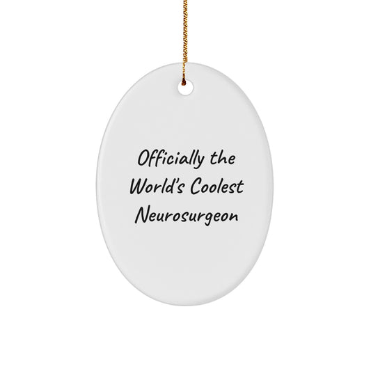 Cool Neurosurgeon Gifts for Men Friends Family from Officially the World's Coolest, Funny Oval Ornament - Image 1
